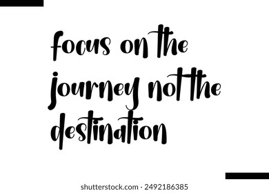 focus on the journey not the destination travel typography text saying