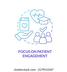 Focus On Patient Engagement Blue Gradient Concept Icon. Healthcare System Abstract Idea Thin Line Illustration. Trusted Relationships. Isolated Outline Drawing. Myriad Pro-Bold Font Used