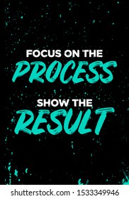 focus on the process show the result motivational quotes grunge style vector design