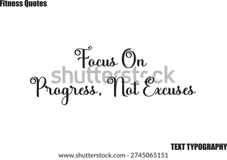 Focus On Progress, Not Excuses Fitness Quote cursive Typography text saying