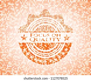Focus on Quality abstract emblem, orange mosaic background