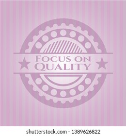 Focus on Quality badge with pink background. Vector Illustration. Detailed.