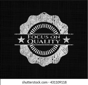 Focus on Quality with chalkboard texture