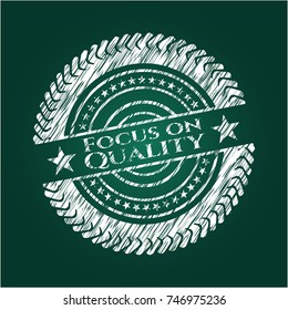 Focus on Quality with chalkboard texture