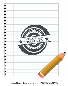 Focus on Quality draw (pencil strokes). Vector Illustration. Detailed.