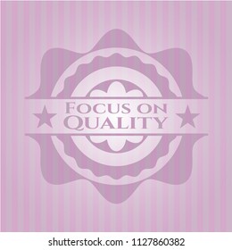 Focus on Quality realistic pink emblem