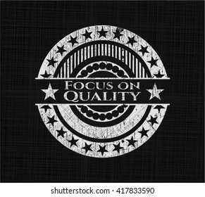 Focus on Quality written with chalkboard texture