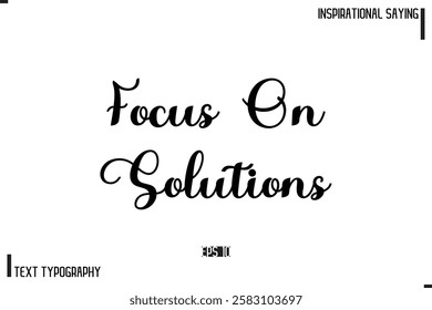 Focus On Solutions Motivational-Inspirational Lettering Illustration, Cursive Typography Text