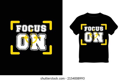 Focus On typography t shirt design