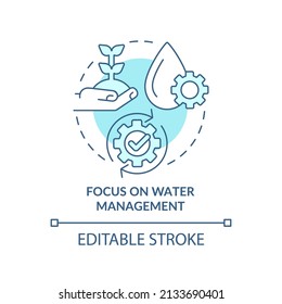 Focus on water management turquoise concept icon. Farming trends and innovations abstract idea thin line illustration. Isolated outline drawing. Editable stroke. Arial, Myriad Pro-Bold fonts used