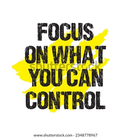 focus on what you can control text on white background.