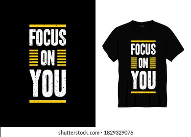 focus on you typography t-shirt design.