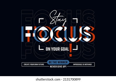 Focus on your goal, modern stylish motivational quotes typography slogan. Colorful abstract design with the lines style. Vector illustration for print tee shirt, typography, poster and other uses.