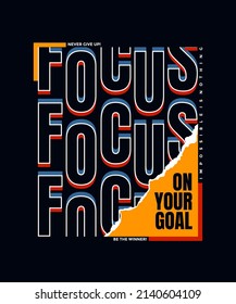 Focus on your goal, modern stylish motivational quotes typography slogan. Colorful abstract design with the lines style. Vector illustration for print tee shirt, typography, poster and other uses.