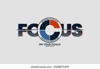 Focus on your goal, modern stylish motivational quotes typography slogan. Colorful abstract design with the lines style. Vector illustration for print tee shirt, typography, poster and other uses.