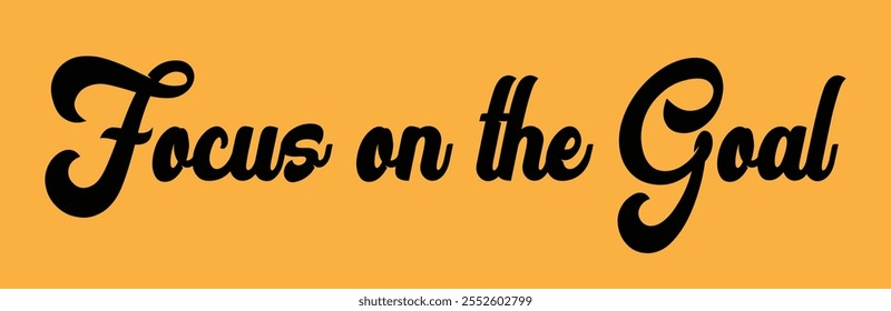 Konzentrieren Sie sich auf Ihr Ziel stilvolle Slogan Typografie Text Design. Vektordruck, Typografie, Poster