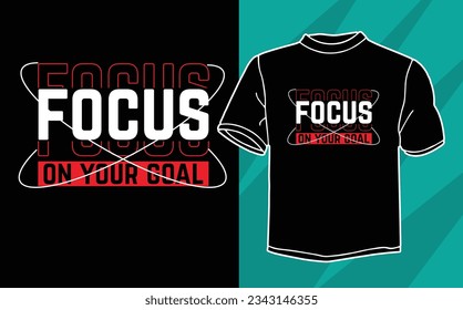 focus on your goal t shirt design