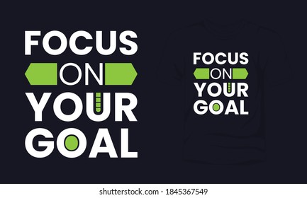 "Focus on your goal" typography vector t-shirt design.