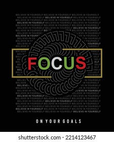 Focus on your goals illustration typography vector graphic t shirt design with positive slogan and colourful texture using for mens and boys tees and all types of fashion garments apparel industry 