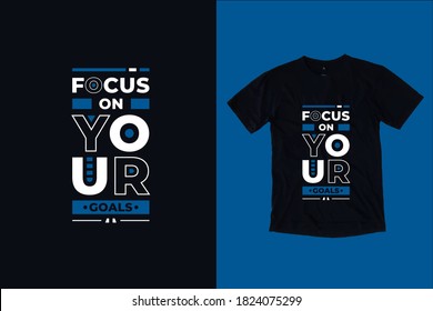 Focus on your goals modern typography lettering motivational quotes black t shirt design suitable for fashion printing