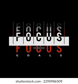 focus on your goals typography graphic design for print t shirt,Vector print, typography, poster. Global swatches.