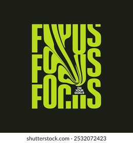 focus on your goals
 typography graphic for t shirt ,poster and etc.