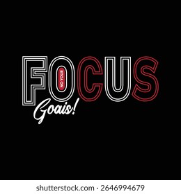 Focus on your goals-typography-design for t-shirt. premium vector.
