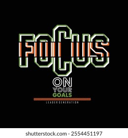 Focus on your goals,Vintage typography design in vector illustration.Motivation and inspirational quote.Abstract design with the grunge and denim style. Vector print, typography, poster.