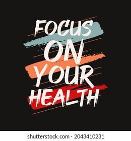 focus on your health slogan graphic for t shirt,template and more.
