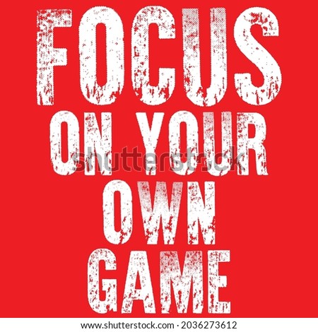 Focus on your own game T Shirt design Typography Canvas