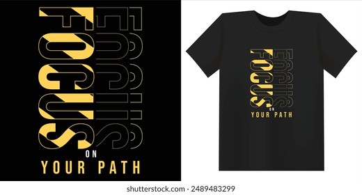 Focus On Your Path typography t-shirt design illustration for streetwear and urban style t-shirts design, hoodies, etc.