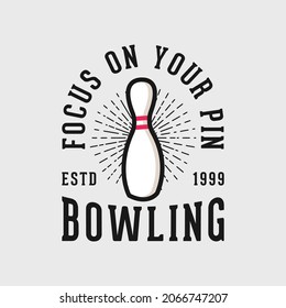 Fokussieren Sie sich auf Ihr Pin Bowling T-Shirt Design, Bowling T-Shirt Design, Vintage Bowling T-Shirt Design, Typografie Bowling T-Shirt Design