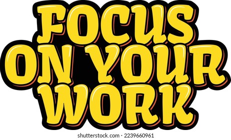 Focus on your work lettering vector illustration