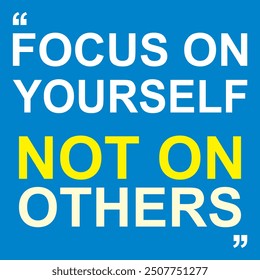 Focus on yourself, not others T shirts designed bye vector illustration. on light blue isolate background.