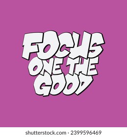 focus one the good t shirt design 
