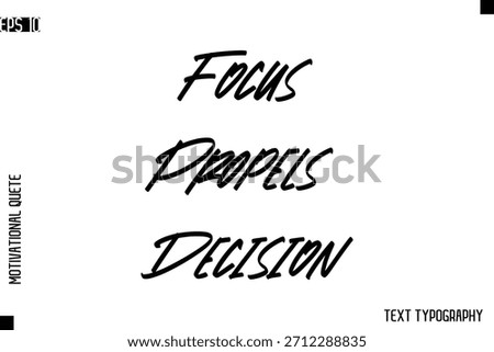 Focus Propels Decision   -inspirational Vector Modern Text Typography Of Motivational Quote 