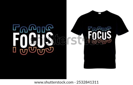Focus simple font style t-shirt design.