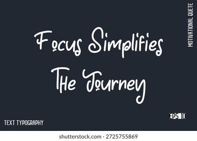 Focus Simplifies The Journey    -Motivational Artwork  Funny Retro Style Cursive Text Typography - Inspirational Quote