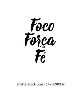 Focus strength faith in Portuguese. Ink illustration with hand-drawn lettering. Foco forca fe.