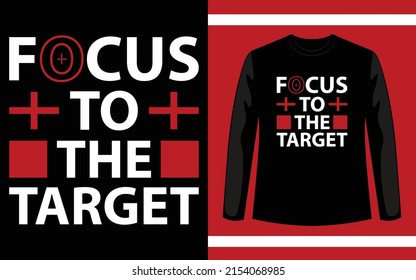 Focus To The Target Typography T-Shirt Design