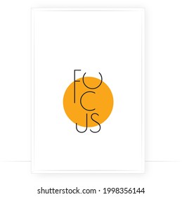 Focus, vector. Motivational inspirational positive quote. Scandinavian minimalist modern poster design. Affirmation, positive mindset. Wall art, artwork. Graphic design. Wording design