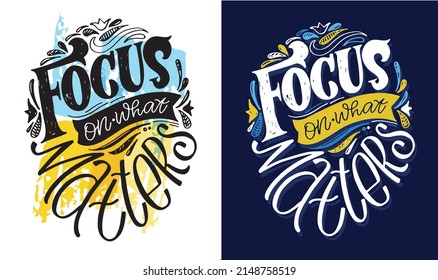Focus of what matters. Support Ukraine - cute hand drawn doodle lettering. Glory of Ukraine, Save Ukraine, All will be Ukraine
