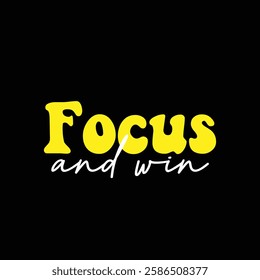 focus and win text on black background.