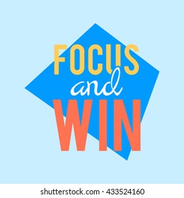 Focus and win. Vector artwork with slogan. Motivating modern calligraphy for mood board, social media content, cards, wall art, t-shirt design, home decor elements, greeting or postal cards