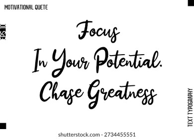 Konzentrieren Sie sich auf Ihr Potenzial. Chase Greatness Positive Quote Stylish CursiveTypografie Text Lettering