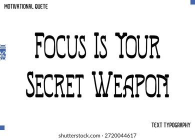 Focus Is Your Secret Weapon -Student and Study Motivation Quotes Modern Calligraphy Text Retro Lettering