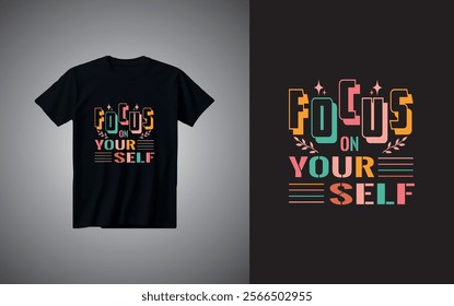 Focus your self typography t shirt design.