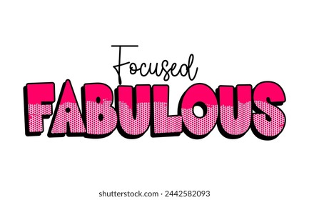 FOCUSED FABULOUS, t shirt design, motivational typography t shirt design, inspirational quotes t-shirt design