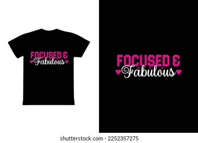 Focused And Fabulous. Women's day t-shirt design template.