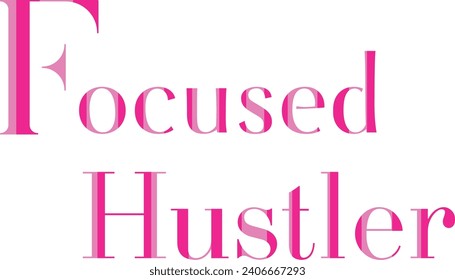 Focused Hustler Shirt Design for Driven Style , Quate of Focused Hustler Design 